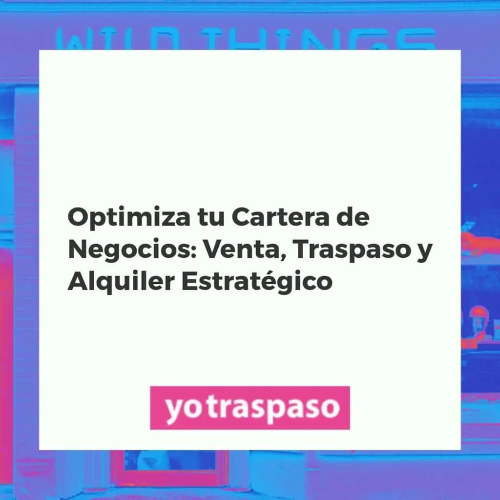 Representación visual de la gestión estratégica de negocios, mostrando opciones de venta, traspaso y alquiler para optimizar una cartera empresarial.