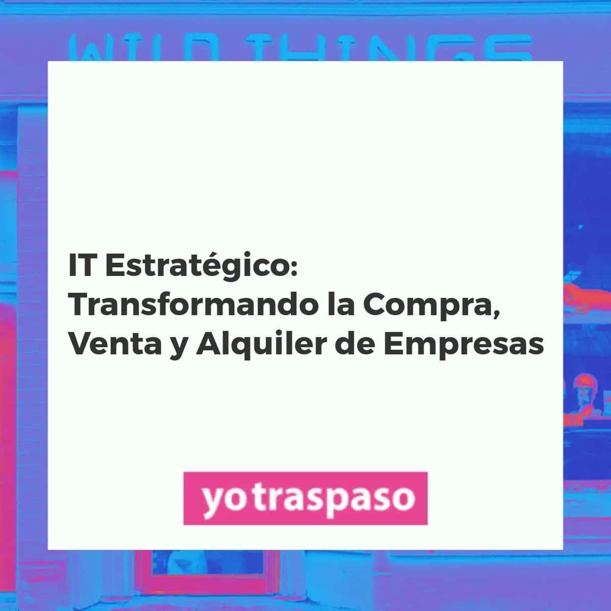 Infografía mostrando la integración de la tecnología IT en transacciones empresariales, compraventa y alquiler de negocios