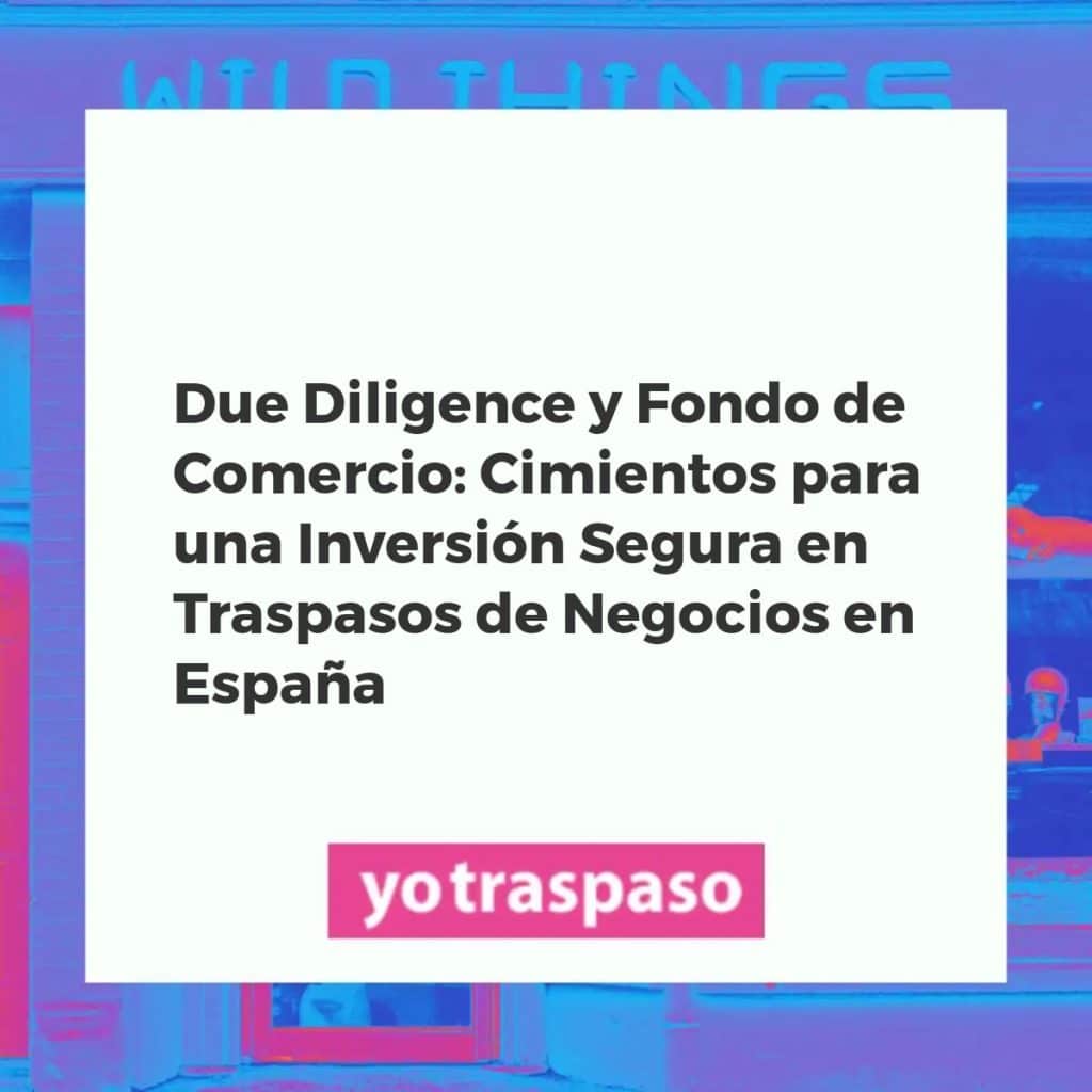 Representación de Due Diligence, documentos financieros y legales en un traspaso de negocio en España