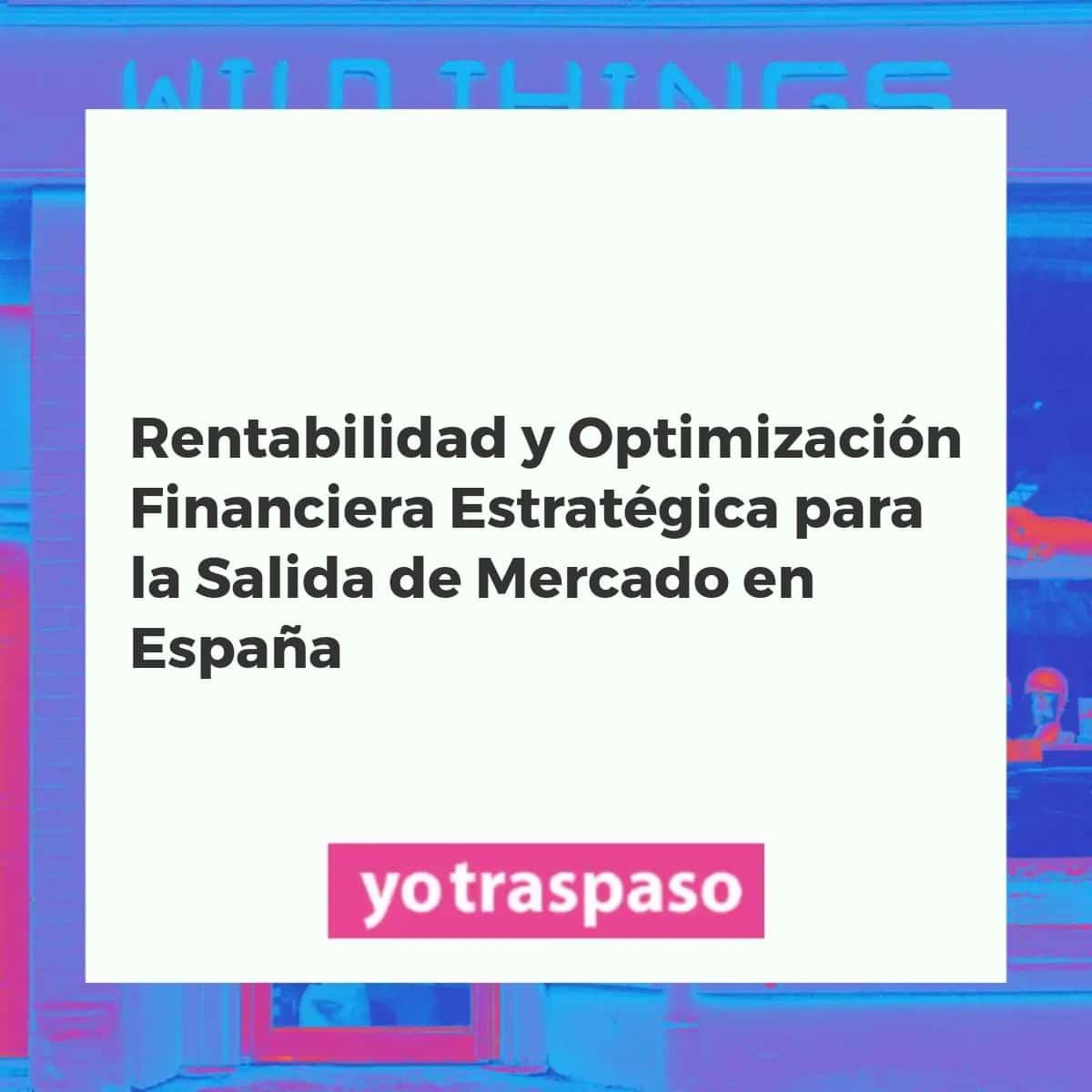 Análisis financiero estratégico y optimización para traspasos de negocios en España