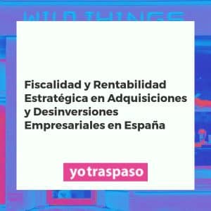 Diagrama estratégico de fiscalidad y rentabilidad en procesos de adquisición y desinversión de empresas en España