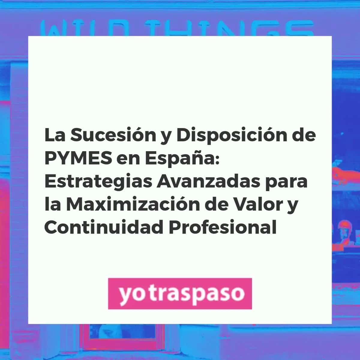 Estrategias de sucesión y disposición de PYMES en España