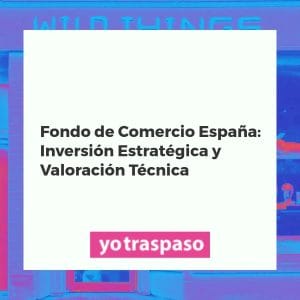 Análisis financiero del fondo de comercio en la inversión de negocios en España