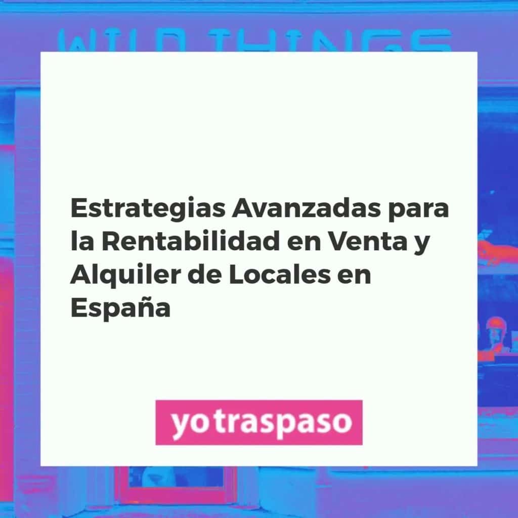 Análisis financiero estratégico de locales comerciales en España