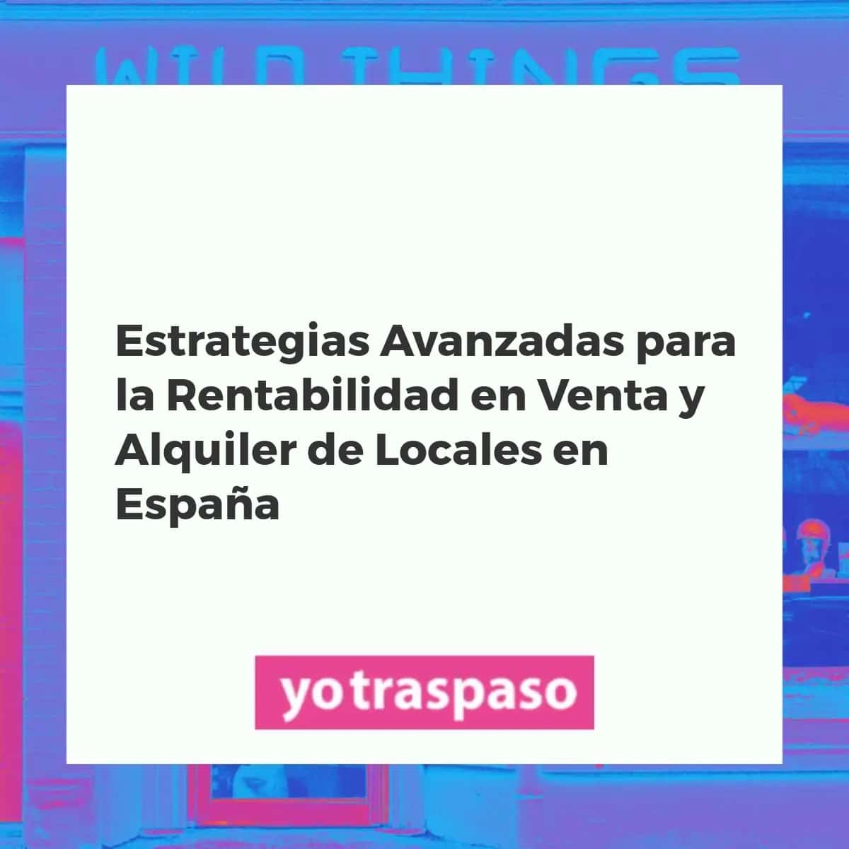 Análisis financiero estratégico de locales comerciales en España