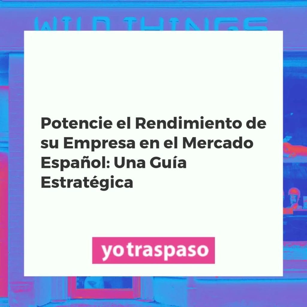 Análisis estratégico para el crecimiento y traspaso de negocios en España